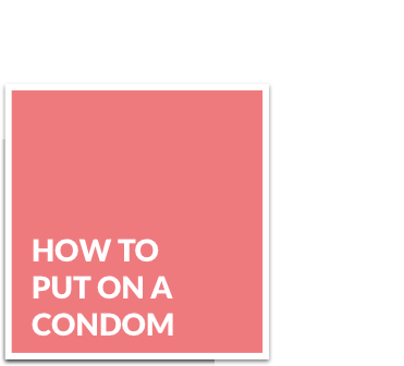 Put on a condom